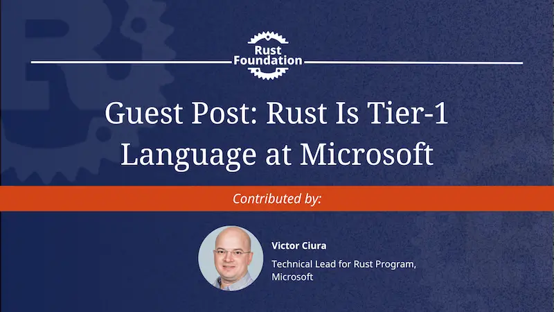 Rust 在微软正式跻身 Tier-1 语言，与 C++、C#、TypeScript 并列