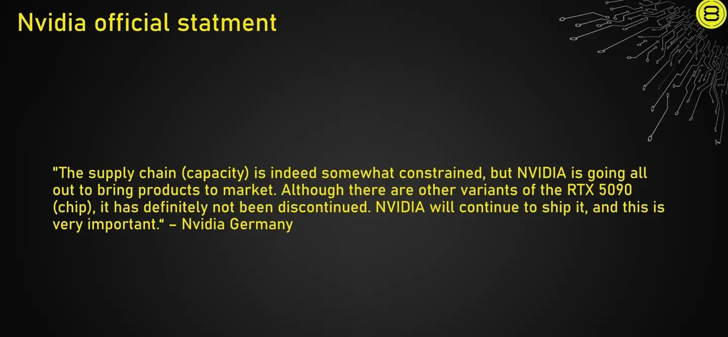A slide titled 'Nvidia official statement' reads, The supply chain (capacity) is indeed somewhat constrained, but NVIDIA is going all out to bring products to market. Although there are other variants of the RTX 5090 (chip), it has definitely not been discontinued. NVIDIA will continue to ship it, and this is very important. – Nvidia Germany.